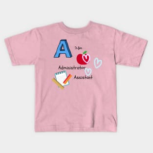 A is for Administrator Assistant Kids T-Shirt